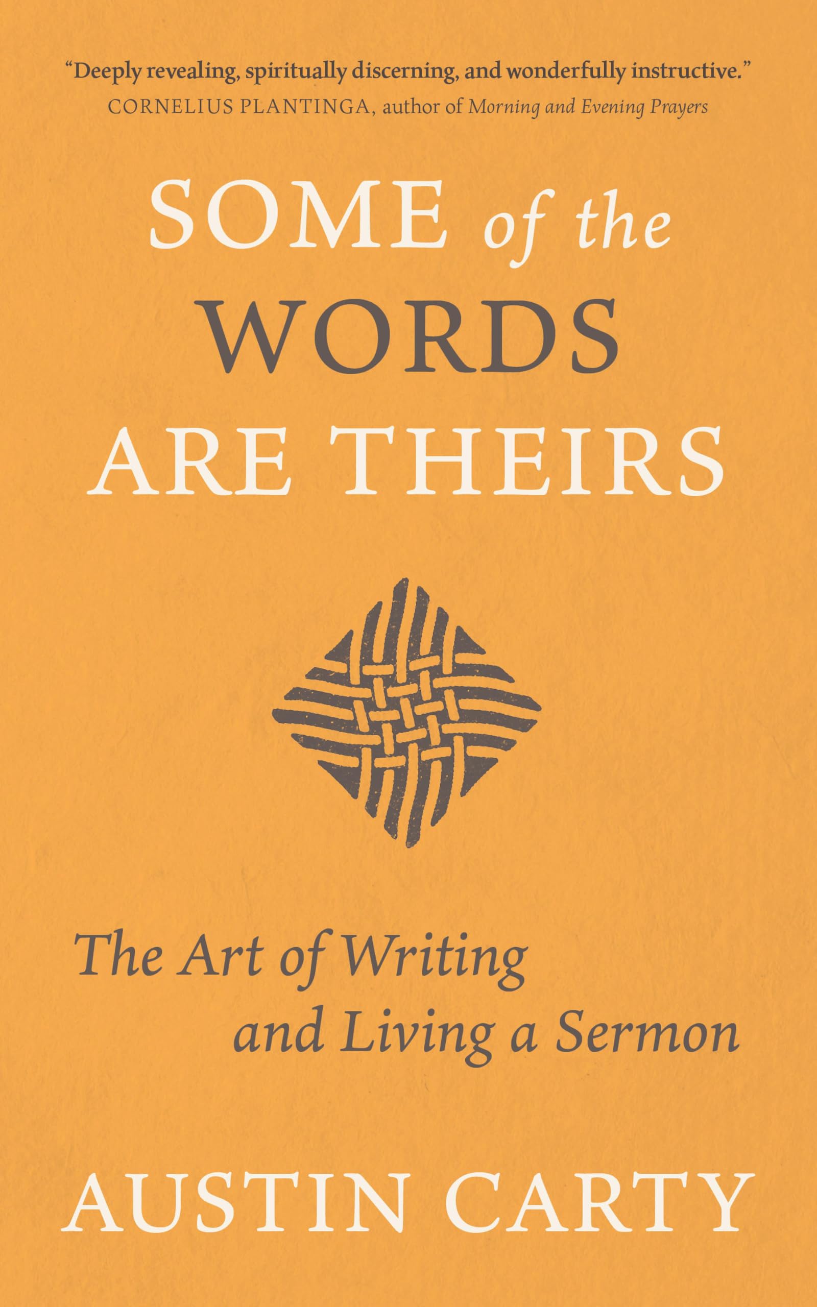 Some of the Words Are Theirs: The Art of Writing and Living a Sermon