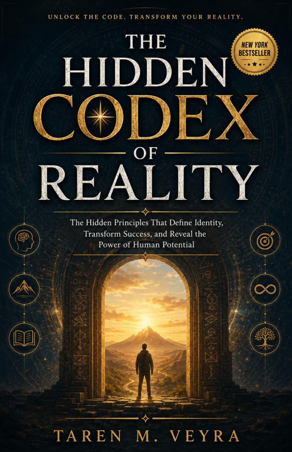 The Hidden Codex of Reality: The Hidden Principles That Define Identity, Transform Success, and Reveal the Power of Human Potential