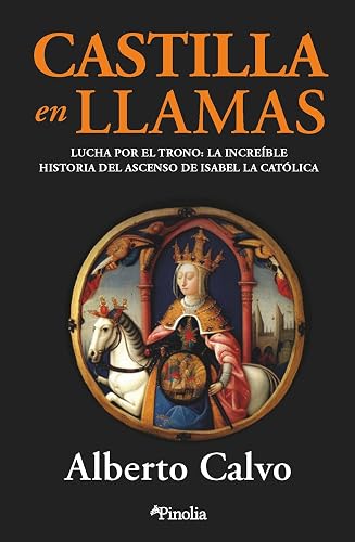 Castilla en llamas: Lucha por el trono: el increíble ascenso de Isabel la Católica (Divulgación histórica)