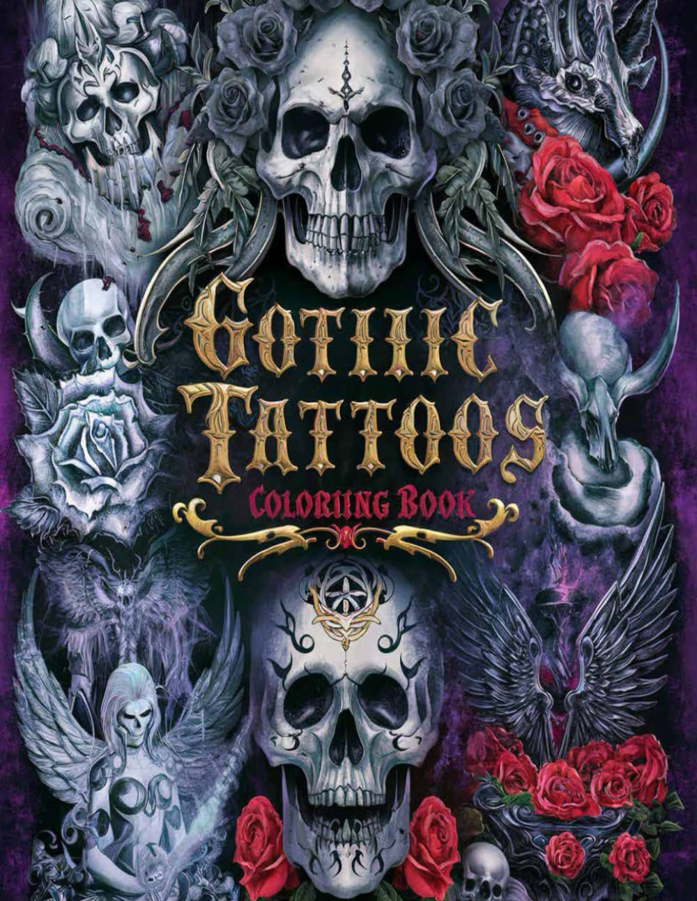 Gothic Tattoos Coloring Book: A Tattoo Coloring Book for Adults with Skulls, Animals, Flowers, and Dark Fantasy Scenes for Men and Women