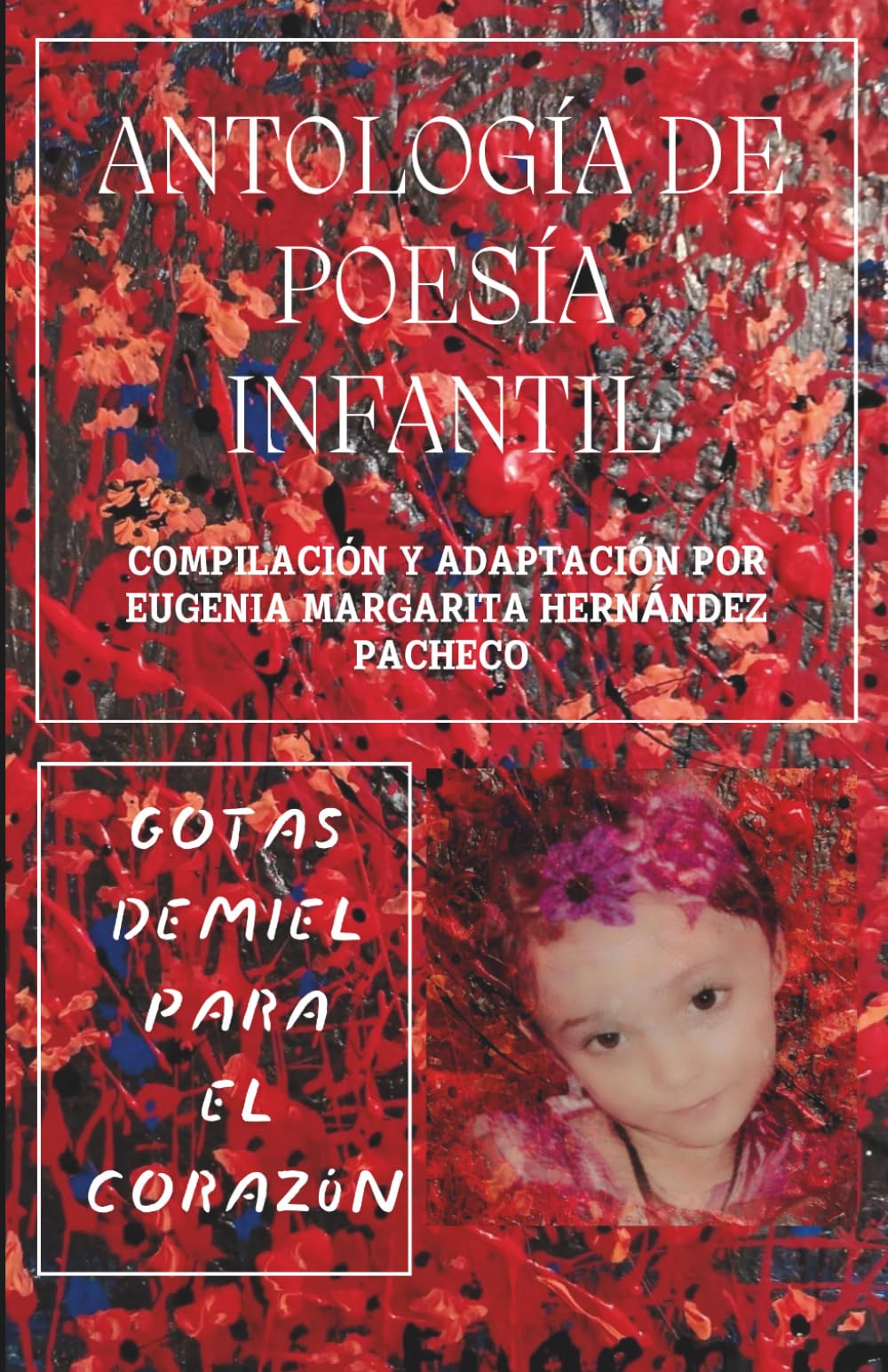 GOTITAS DE MIEL PARA EL CORAZÓN ANTOLOGÍA DE POESIA INFANTIL