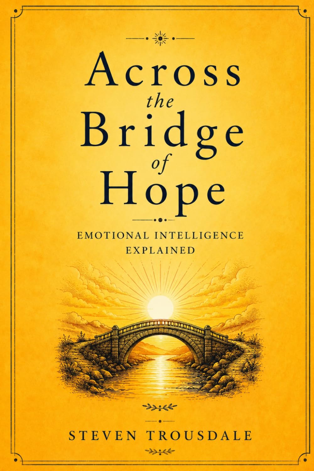 Across the Bridge of Hope: Emotional Intelligence Explained (Real Life)