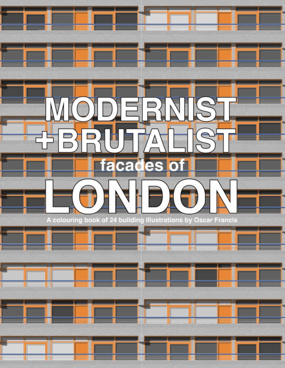 Modernist and Brutalist Facades of London: Adult colouring book of building illustrations