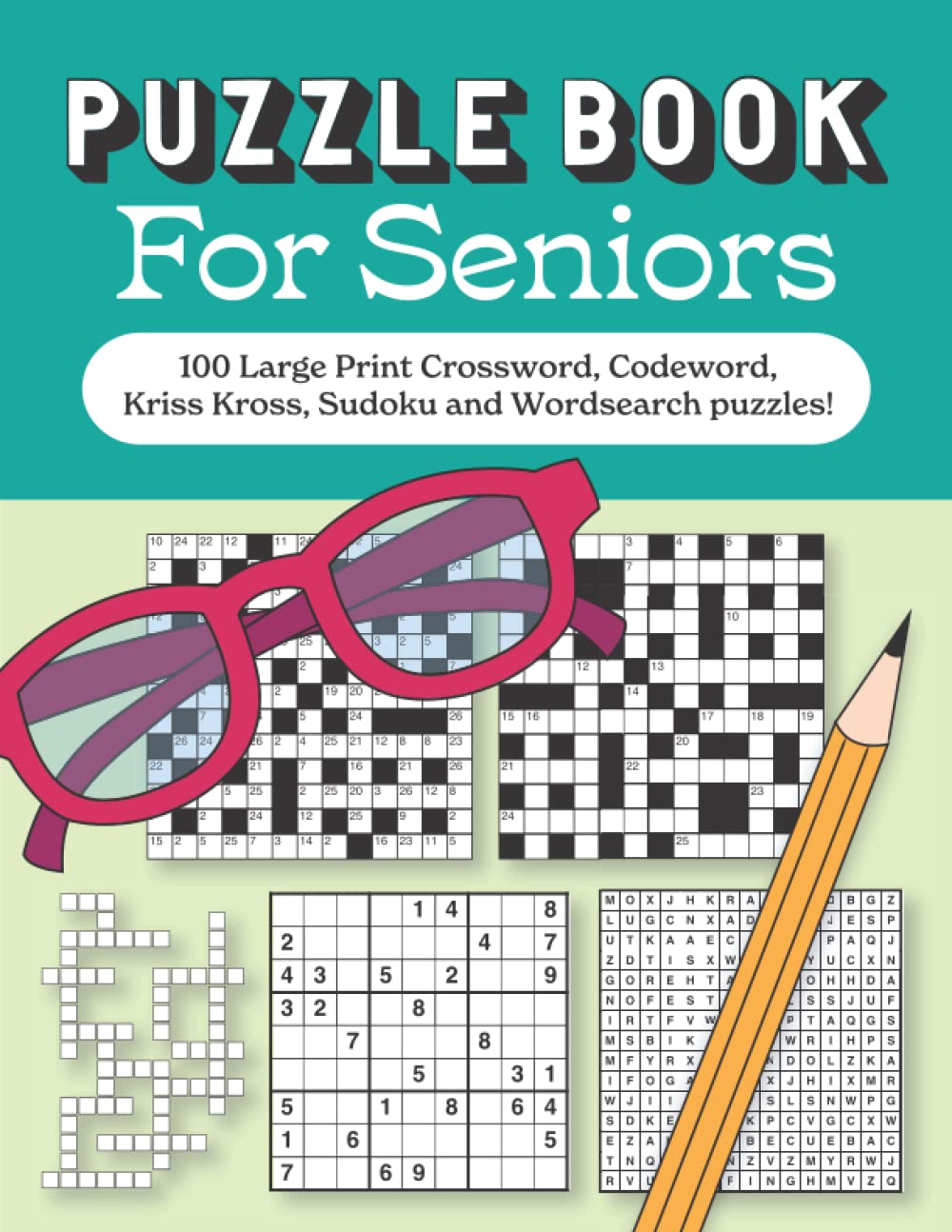 Puzzle Book for Seniors: 100 Large Print Crossword, Codeword, Kriss Kross, Sudoku and Wordsearch puzzles!