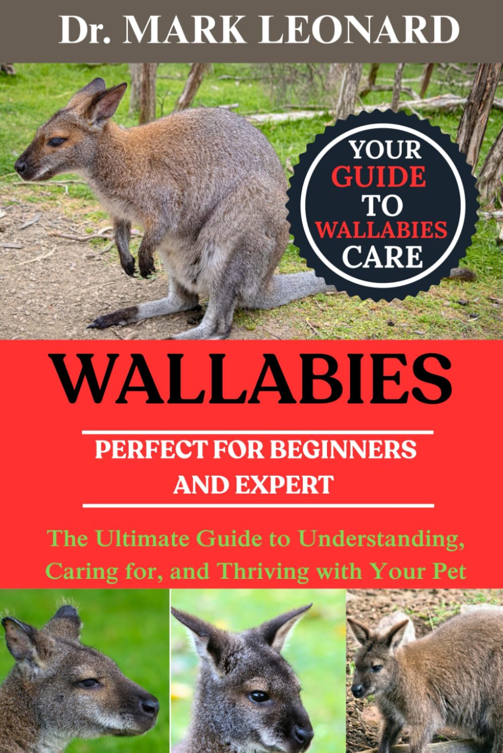 WALLABIES: The Ultimate Guide to Understanding, Caring for, and Thriving with Your Pet