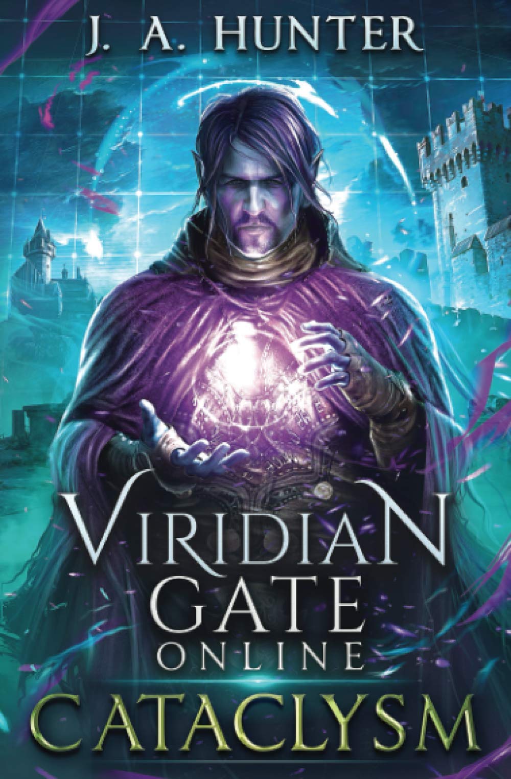 Viridian Gate Online: Cataclysm: A litRPG Adventure: Volume 1 (The Viridian Gate Archives)