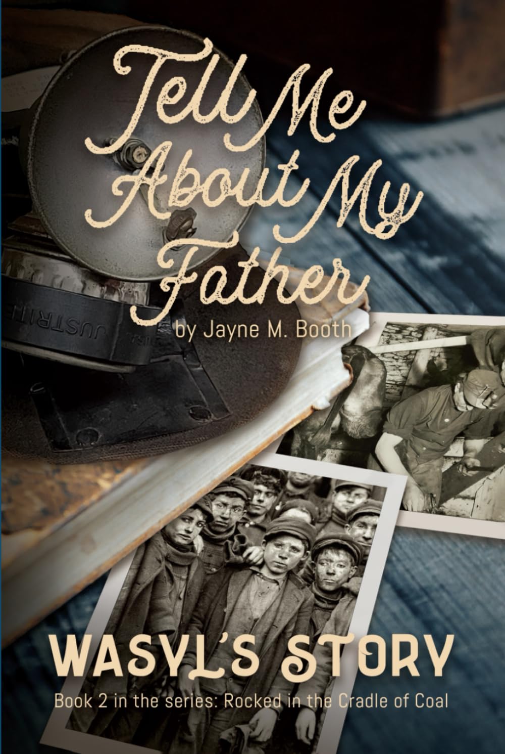 Tell Me About My Father: Wasyl's Story (Rocked in the Cradle of Coal series)