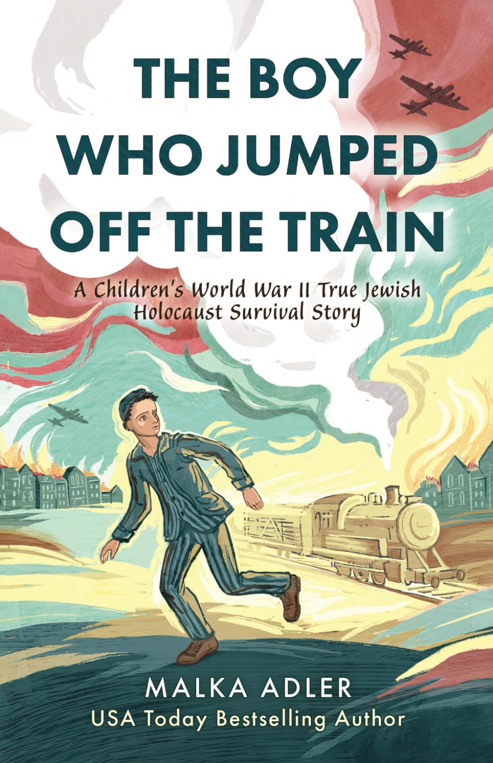 The Boy Who Jumped Off the Train: A Children's World War II True Jewish Holocaust Survival Story (World War II True Story)