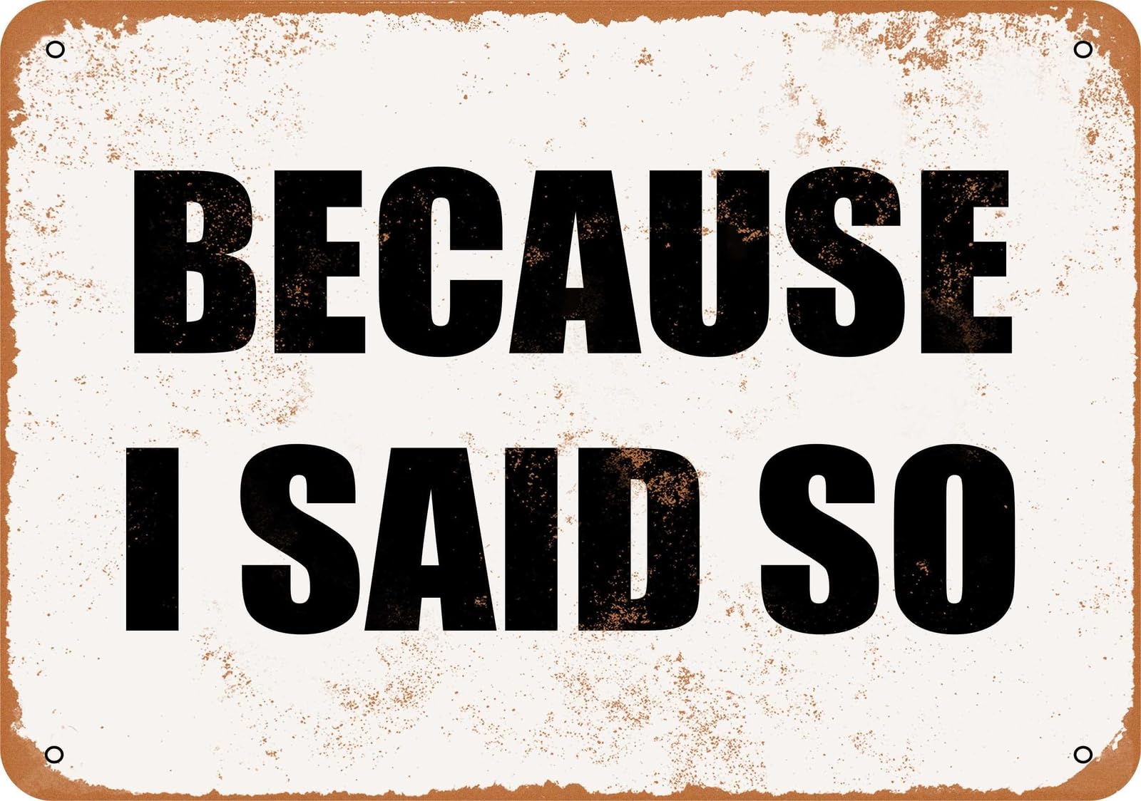 Miaomansenstore Metal Sign - Because I Said So- Vintage Look Home Decor