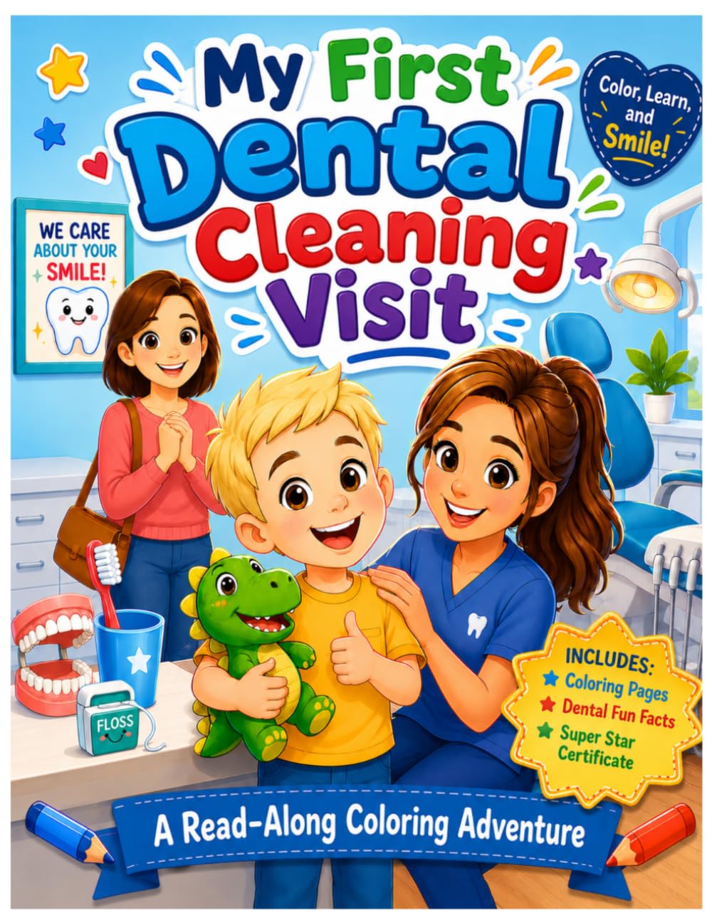 My First Dental Cleaning Visit: A Read-Along Coloring Book to Help Children Prepare for Their First Dentist Appointment