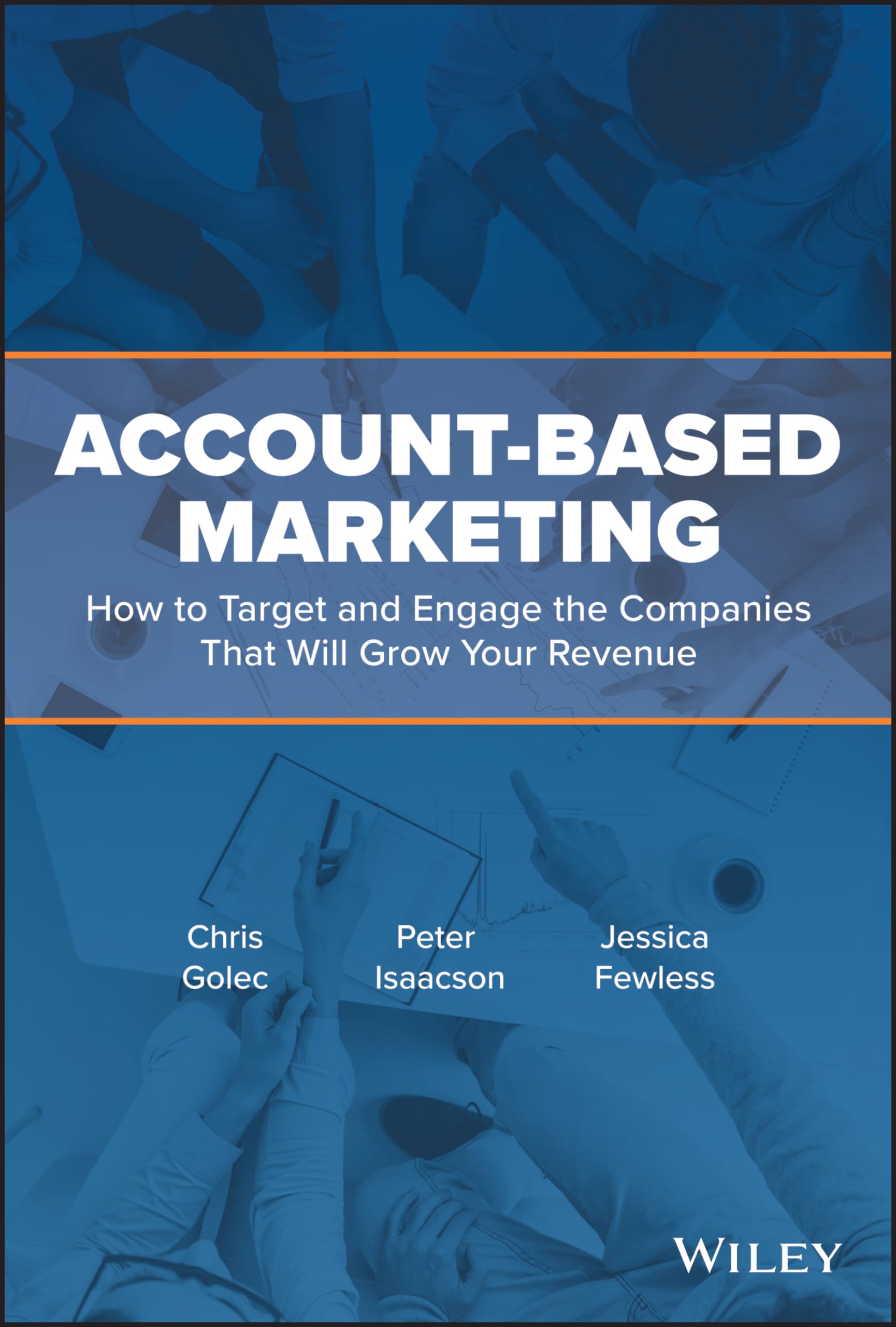 Account–Based Marketing – How to Target and Engage the Companies That Will Grow…