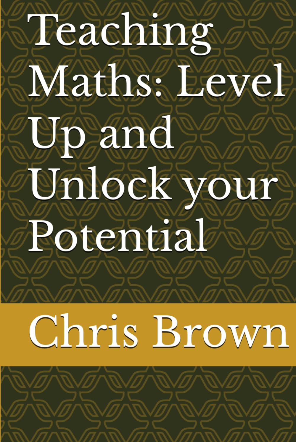 Teaching Maths: Level Up and Unlock your Potential