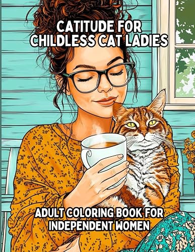 Catitude for Childless Cat Ladies: An Adult Coloring Book for Independent Women (Sassy Adult Coloring Books)
