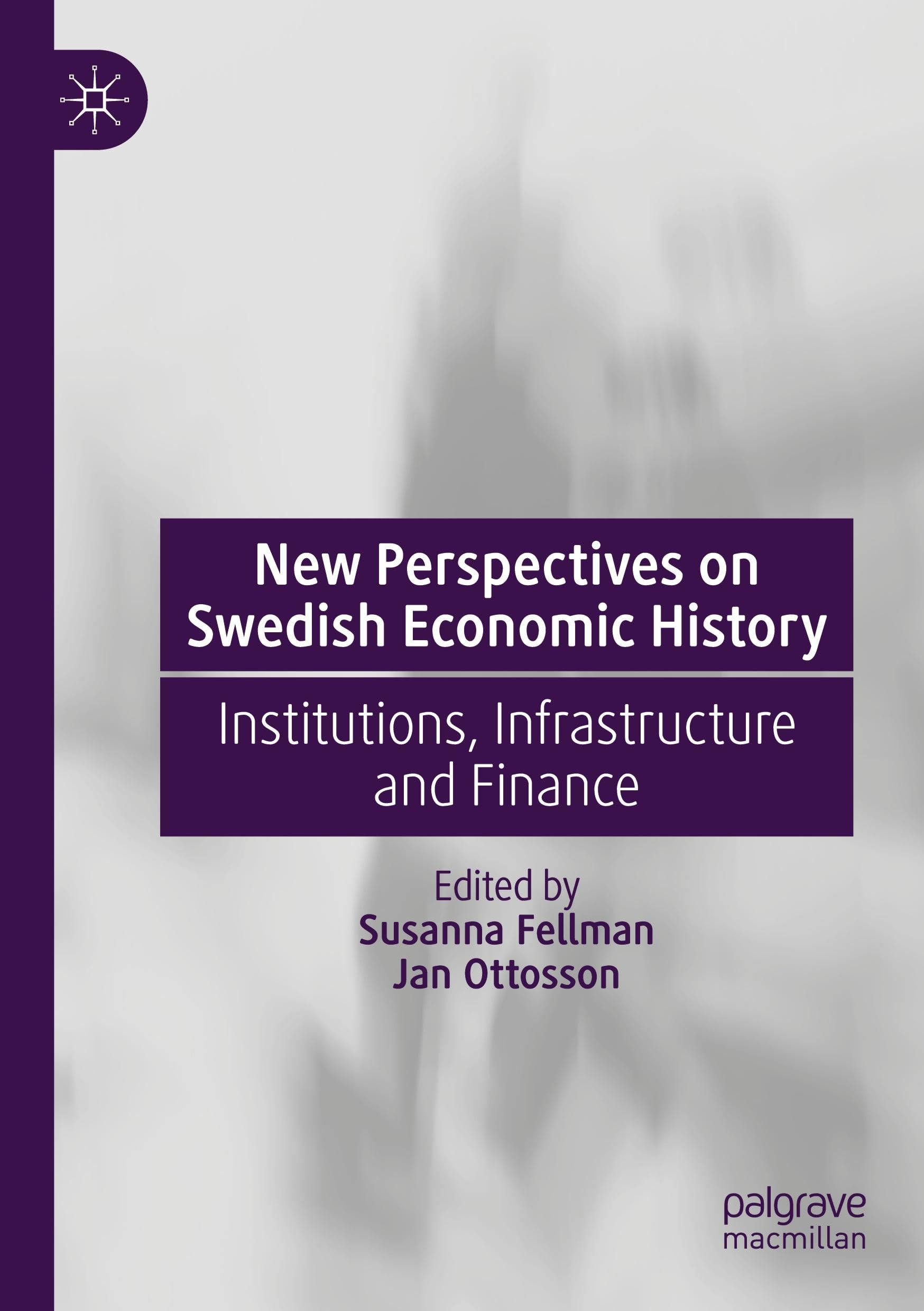 New Perspectives on Swedish Economic History: Institutions, Infrastructure and Finance