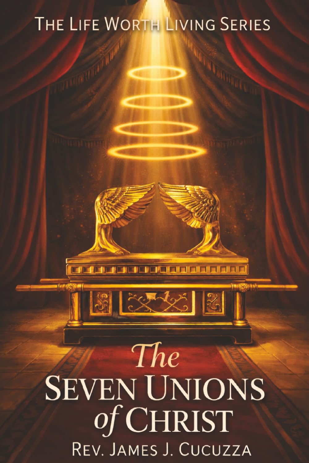 The Life Worth Living Series: The Seven Unions of Christ      Paperback – April 1, 2026