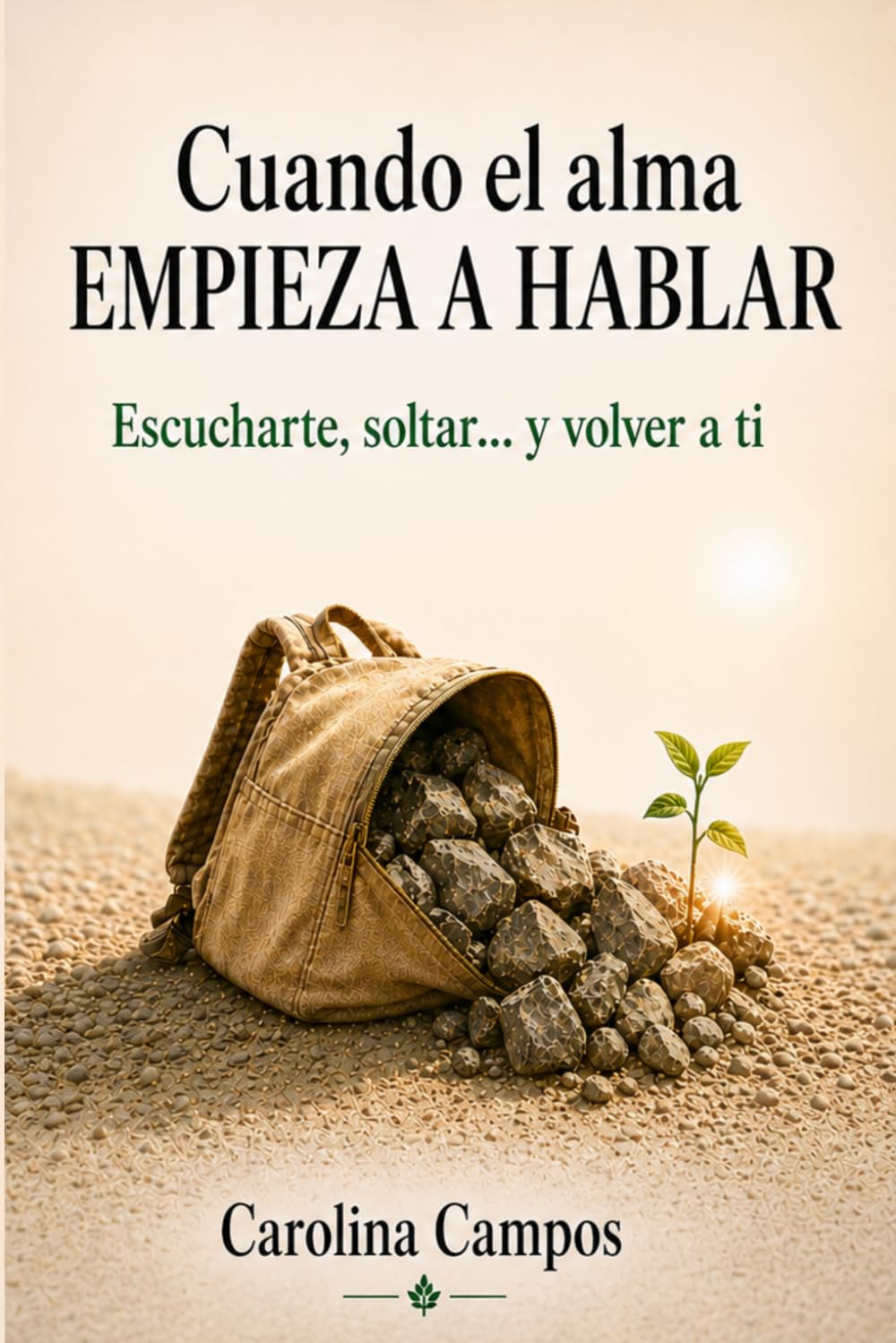 Cuando el alma empieza a hablar: Escucharte, soltar... y volver a ti