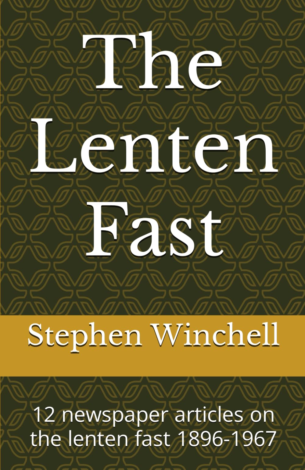 The Lenten Fast: 12 newspaper articles on the lenten fast 1896-1967