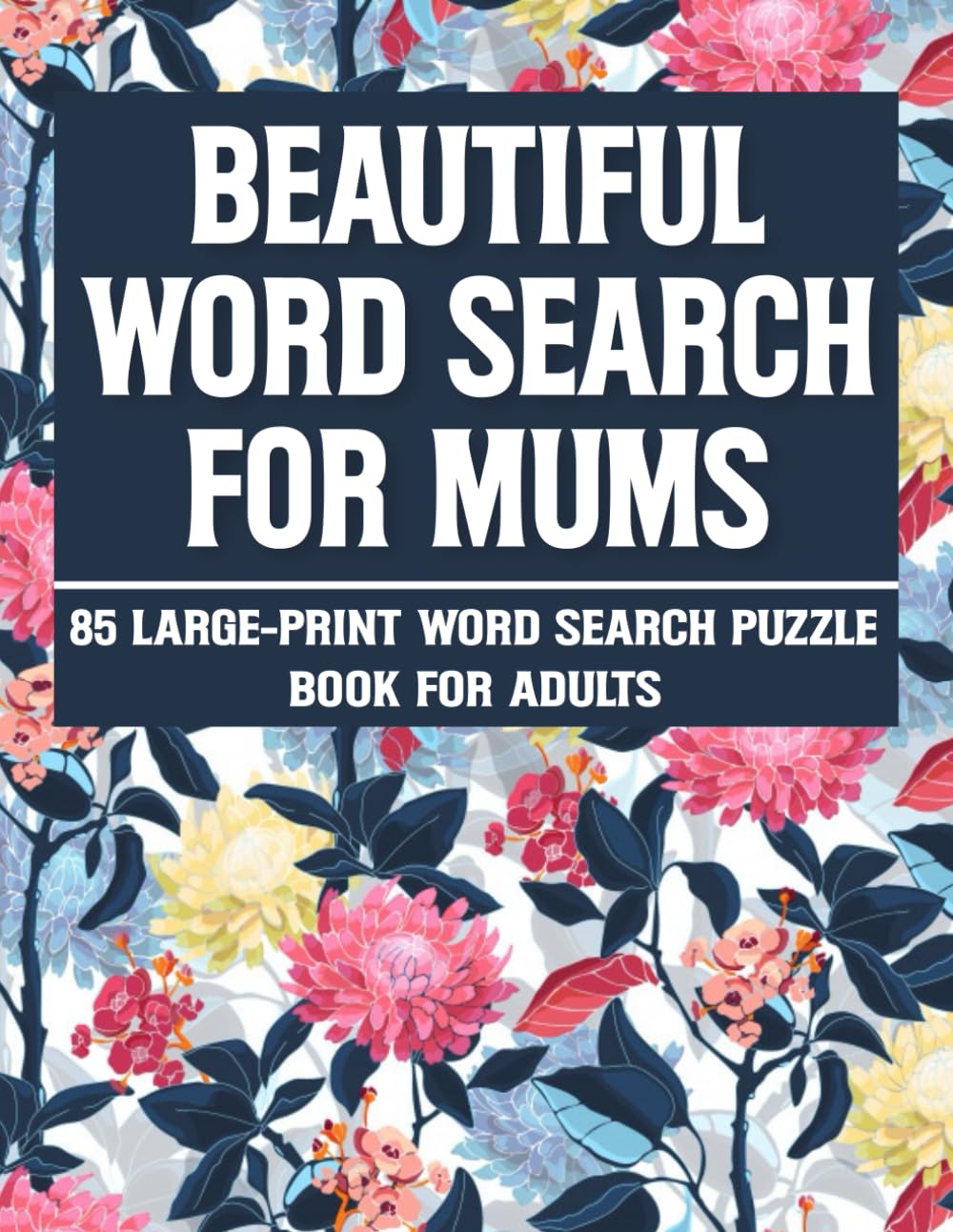Beautiful Word Search For Mums: Relaxing & Easy Word Search Puzzles for Stress Relief, Fun & Mindful Moments