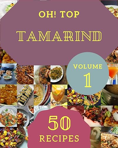 Oh! Top 50 Tamarind Recipes Volume 1: More Than a Tamarind Cookbook