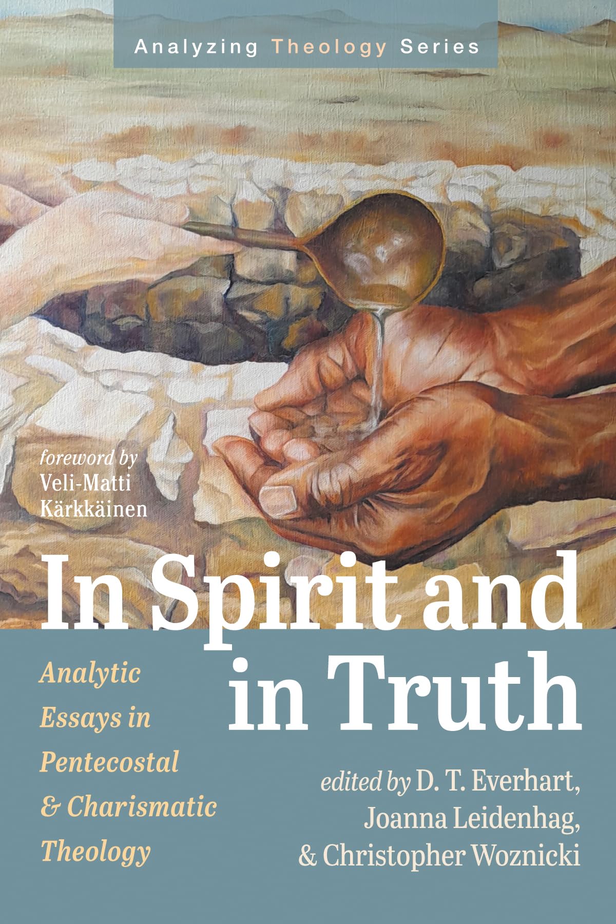 In Spirit and in Truth: Analytic Essays in Pentecostal and Charismatic Theology (Analyzing Theology)