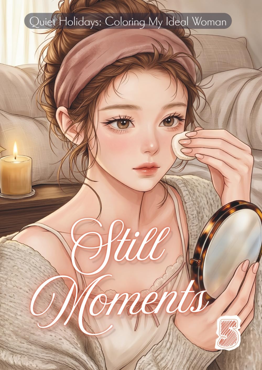 Still Moments: vol.5 - Quiet Holidays: Coloring My Ideal Woman