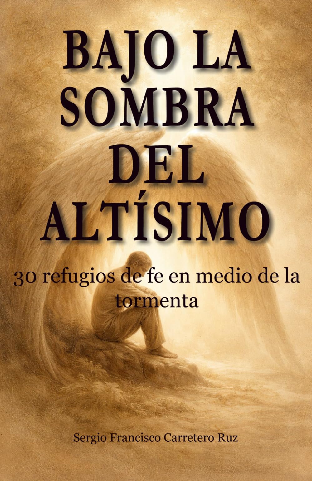 BAJO LA SOMBRA DEL ALTÍSIMO: 30 refugios de fe en medio de la tormenta (Caminos de Fe: Devocionales para el corazón que camina con Jesús)