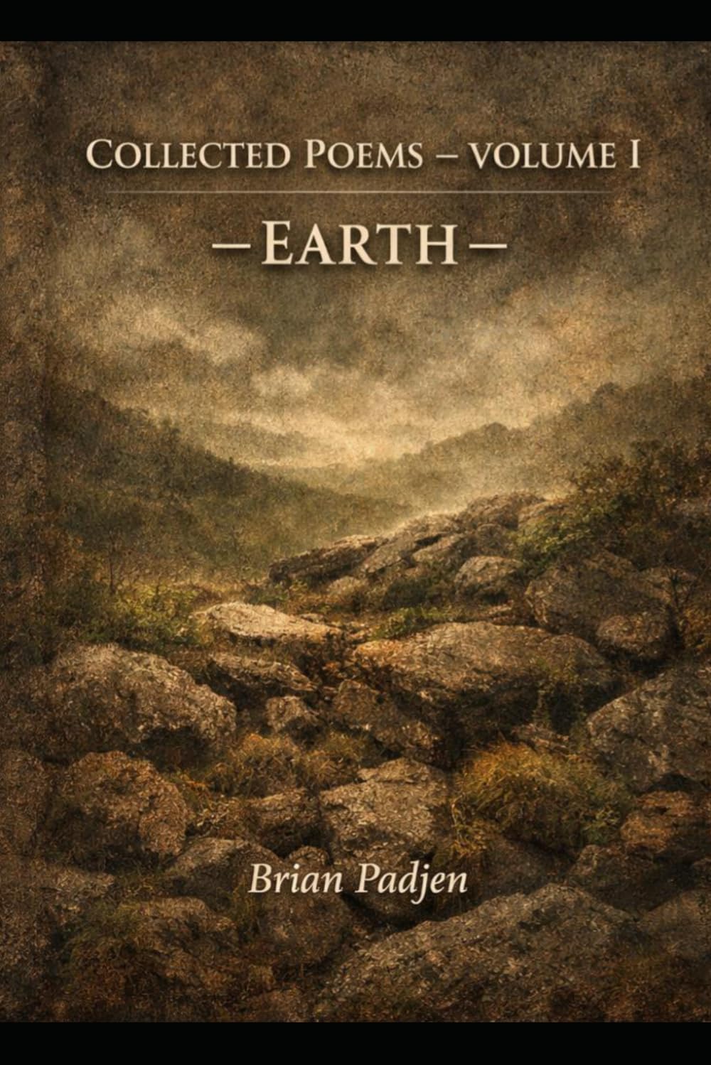Collected Poems: Volume I Earth