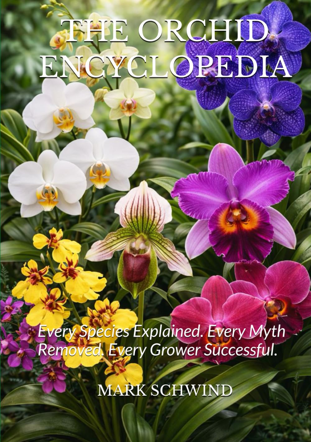 THE ORCHID ENCYCLOPEDIA: Every Species Explained. Every Myth Removed. Every Grower Successful.