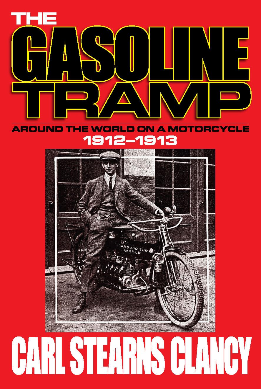 THE GASOLINE TRAMP: AROUND THE WORLD ON A MOTORCYCLE (1912-1913)
