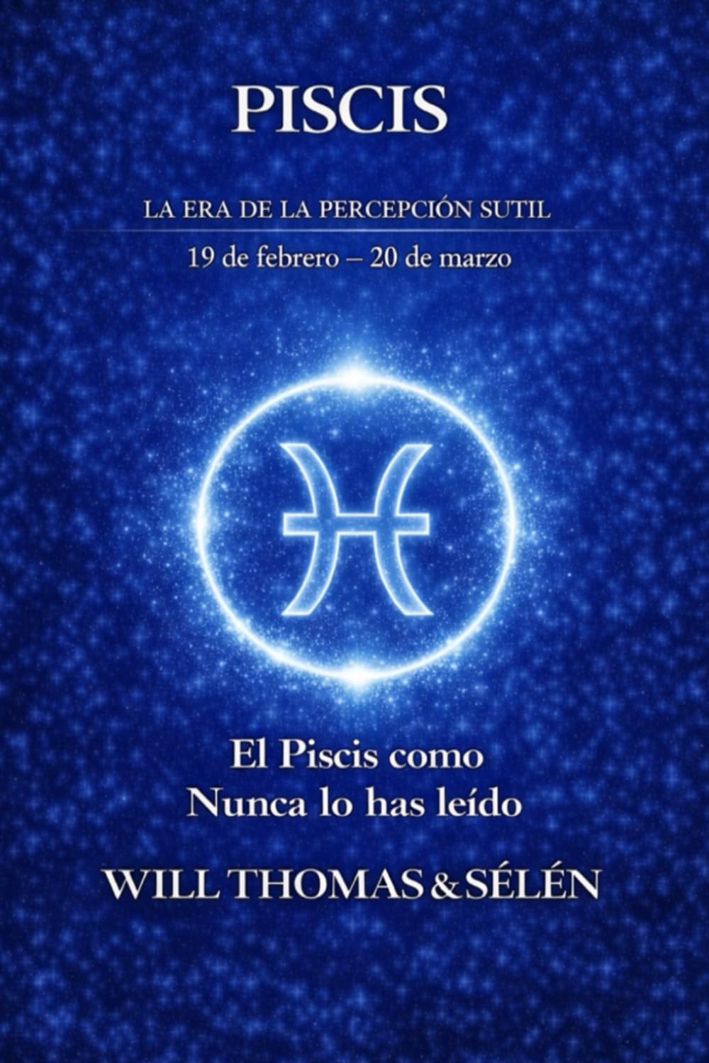 PISCIS: COMPRENDER TU FUNCIONAMIENTO PROFUNDO PARA VIVIR RELACIONES JUSTAS Y ALINEADAS