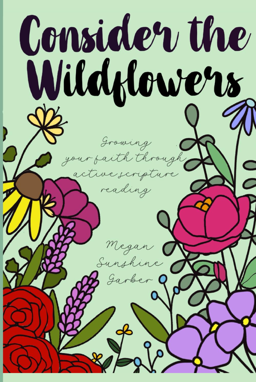 Consider the Wildflowers: Reading through the Bible in a visual and beautiful way