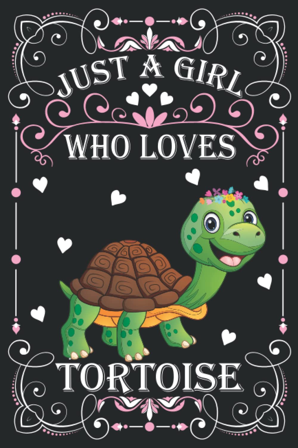 Just A Girl Who Loves Tortoises: Cute Tortoises Lovers Journal: (100 Pages 6x9) Tortoise Lovers Notebook for Girls, Cute Tortoise Notebook for Kids, Tortoise Lovers Birthday Gifts ideas For Kids
