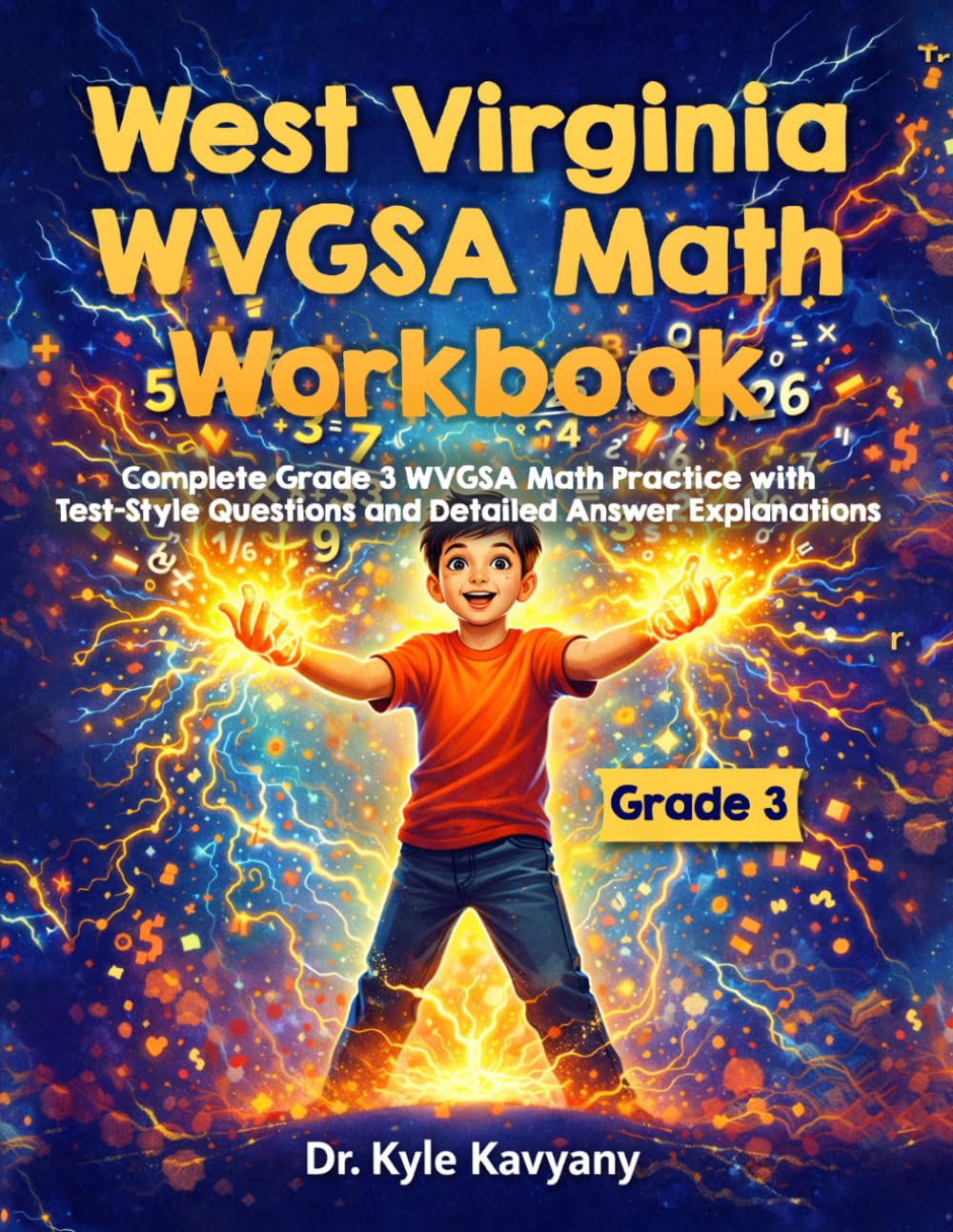 West Virginia WVGSA 3rd Grade Math Workbook: Complete Grade 3 WVGSA Math Practice with Test-Style Questions and Detailed Answer Explanations