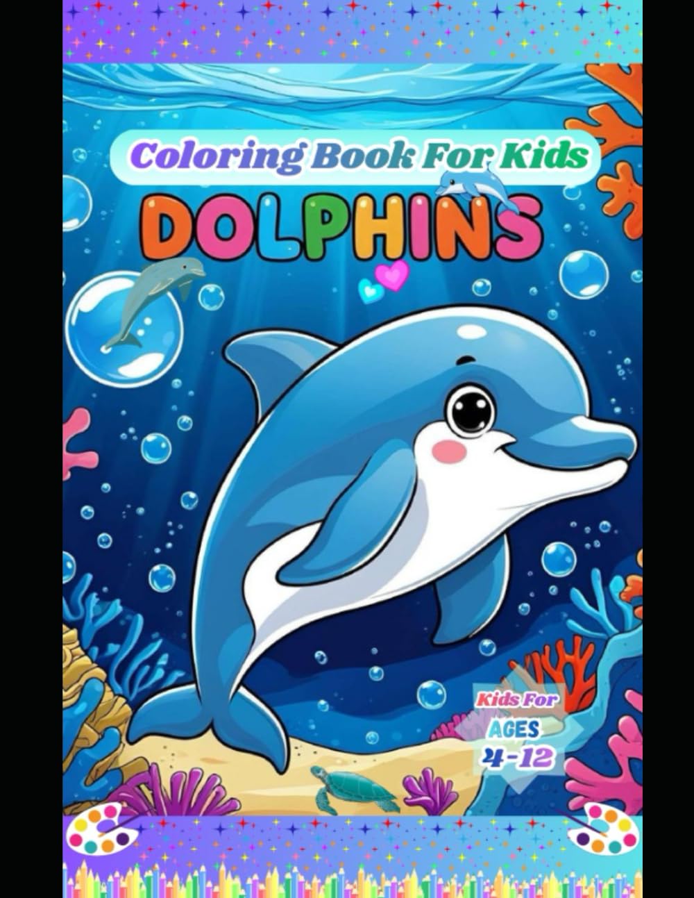 Happy Dolphins Coloring Book: Cute and Fun Dolphin Coloring Pages for Kids Ages 4–12 | Easy, Big & Simple Designs for Preschool and Kindergarten