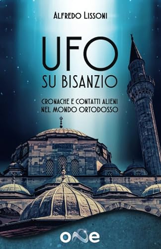 Ufo su Bisanzio: Cronache e contatti Alieni nel mondo Ortodosso