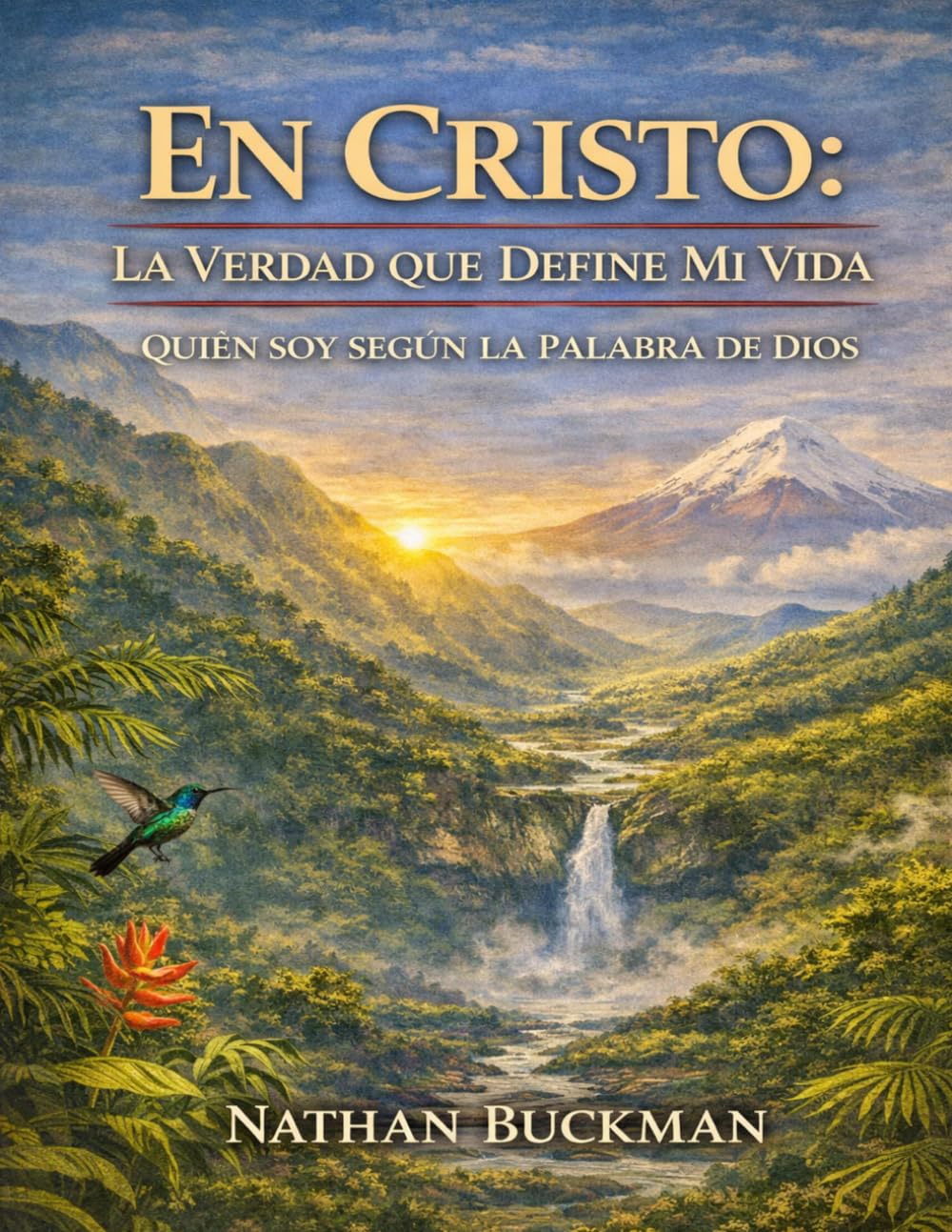 EN CRISTO: LA VERDAD QUE DEFINE MI VIDA: QUIÉN SOY SEGÚN LA PALABRA DE DIOS