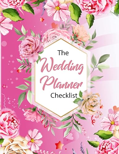 The Wedding Planner Checklist: Organizer &amp; Worksheets, and Essential Tools to Plan the Perfect Wedding on a Small Budget