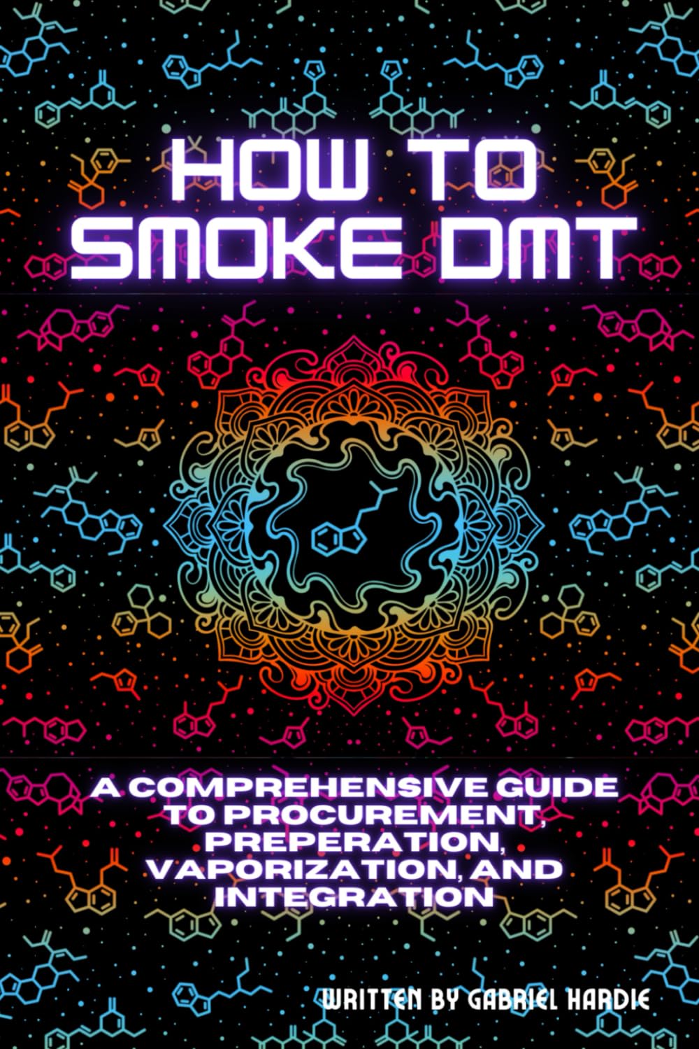 How to Smoke DMT: A Comprehensive Guide to Procurement, Preparation,  Vaporization, and Integration: Amazon.co.uk: Hardie, Gabriel:  9798867779962: Books