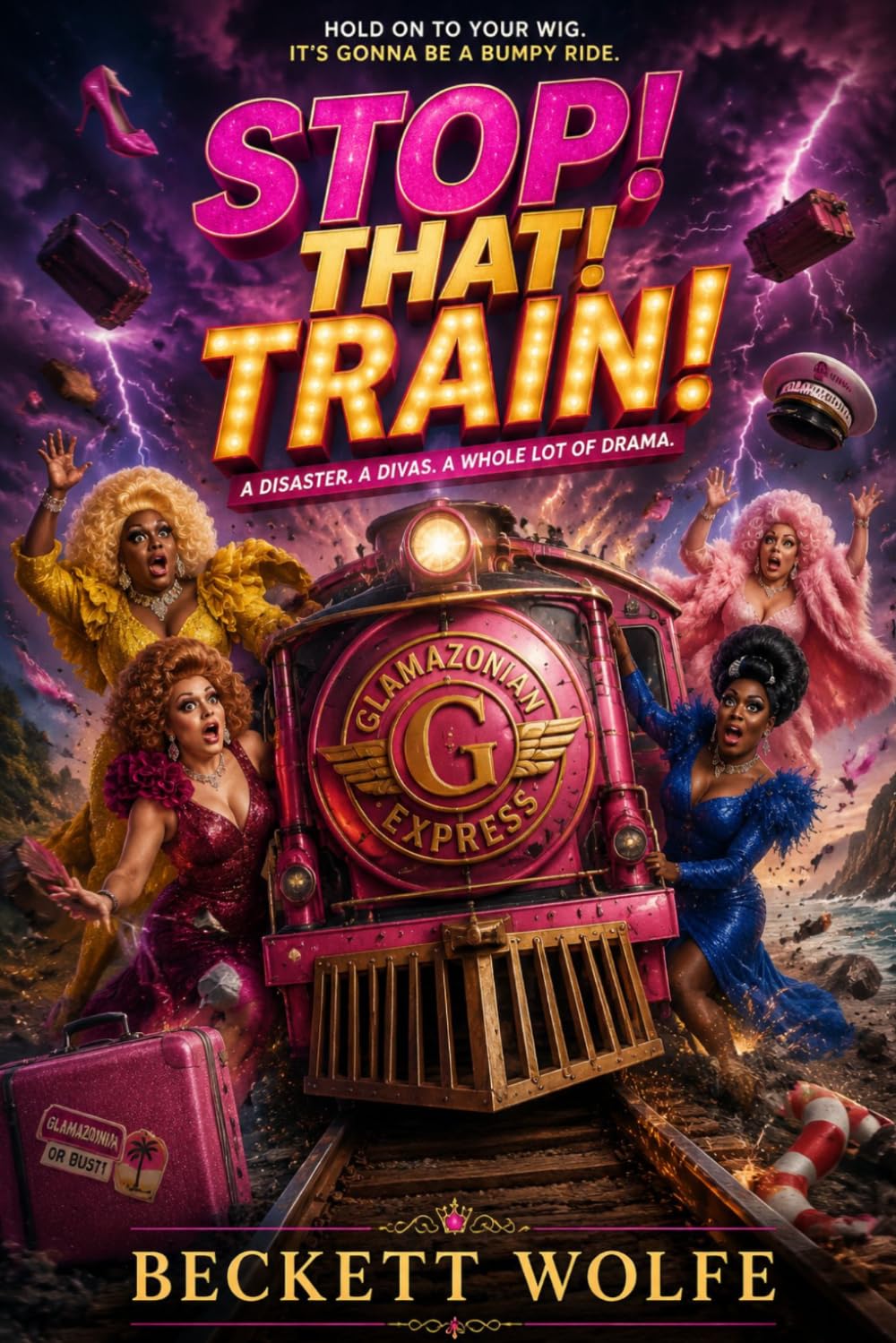 Stop! That! Train!: A Hilarious High-Speed Adventure: Ginger Minj and Jujubee Race Against Time to Stop a Train from Catastrophe