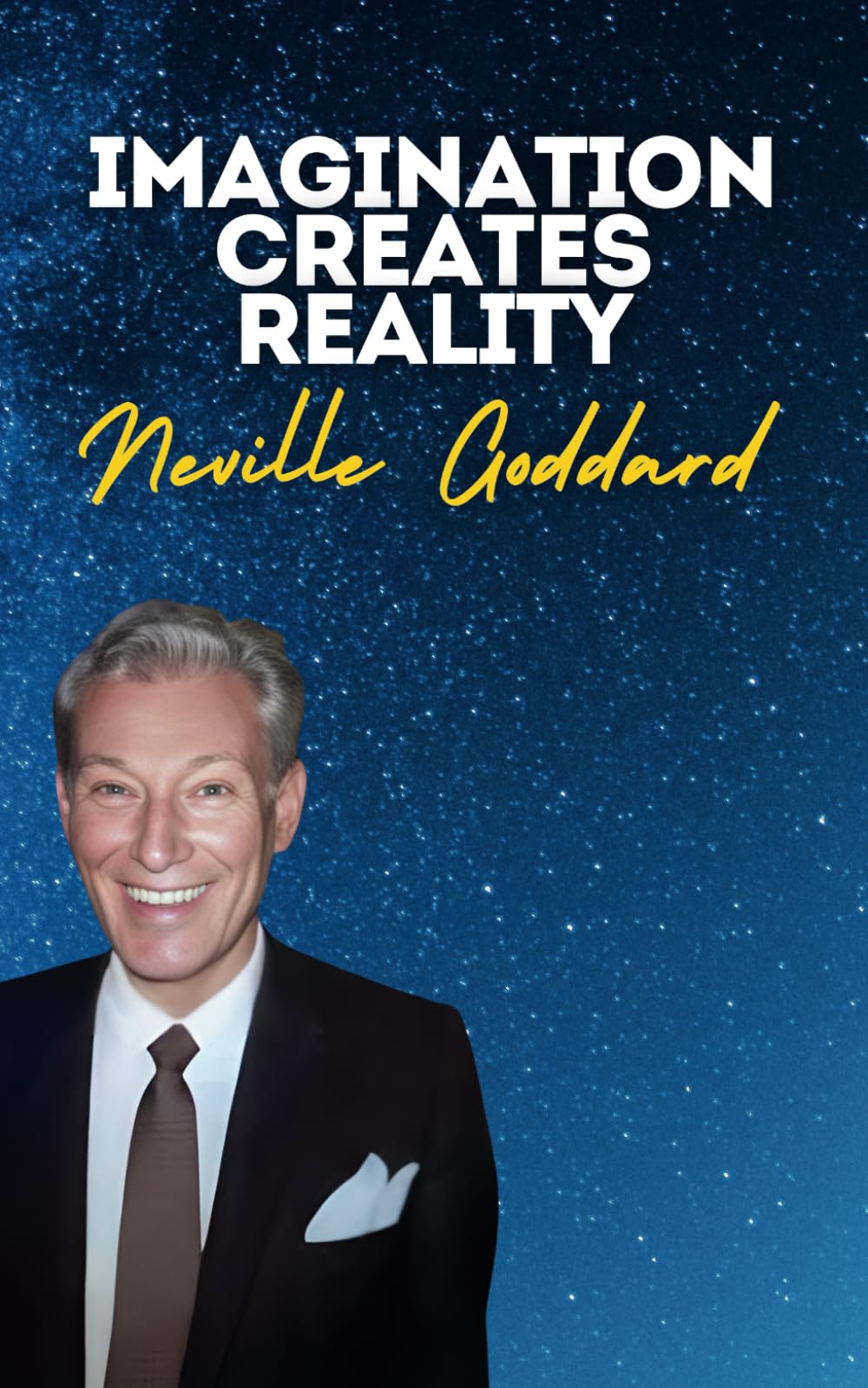 Imagination Creates Reality: Neville Goddard's Original Lectures