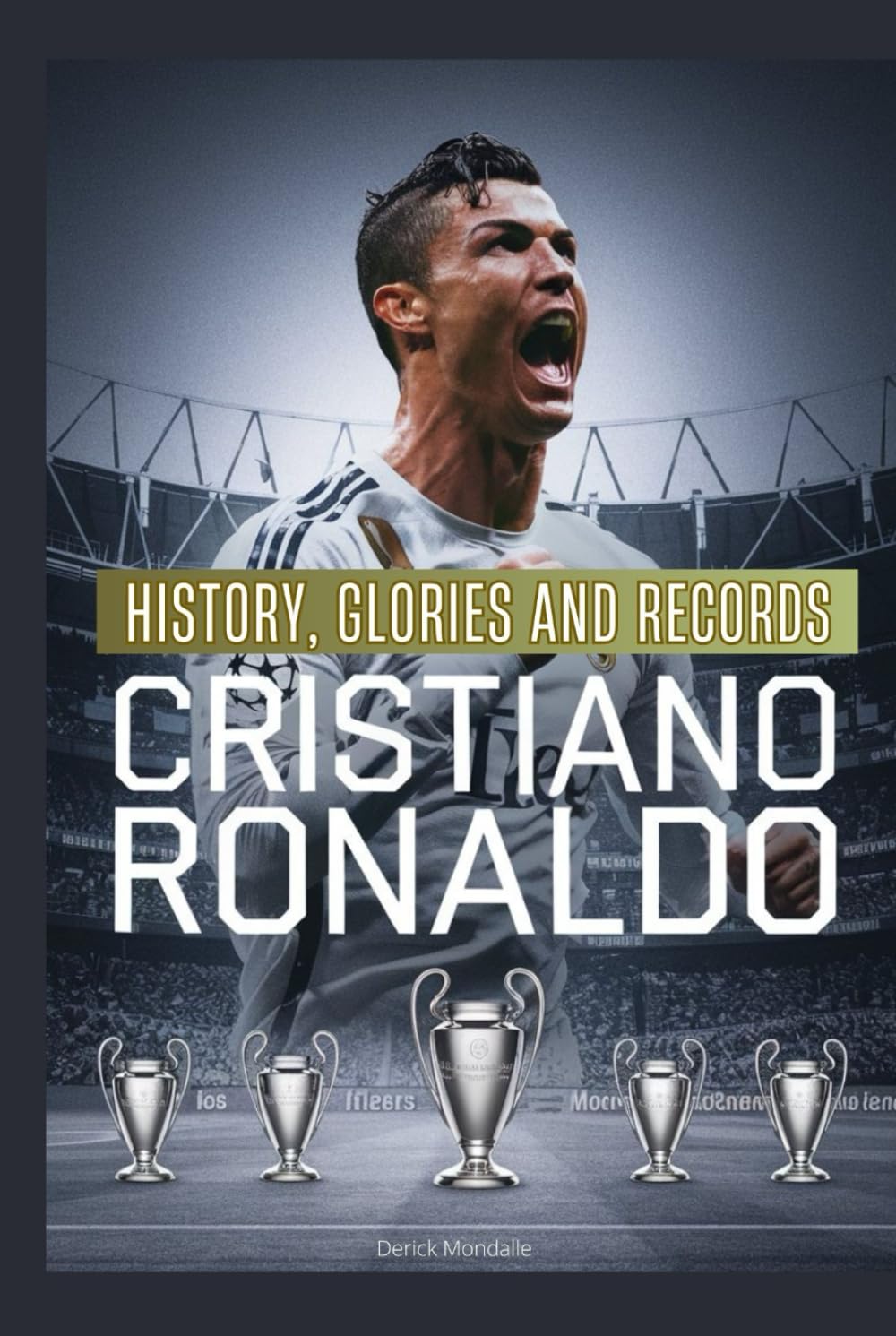 CRISTIAN RONALDO History, Glories and Records Amazon.co.uk Mondalle