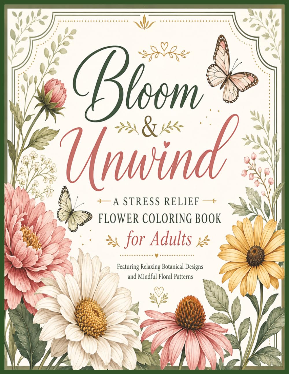 Bloom & Unwind by Bloomhaven Press: A Stress Relief Flower Coloring Book for Adults Featuring Relaxing Botanical Designs and Mindful Floral Patterns