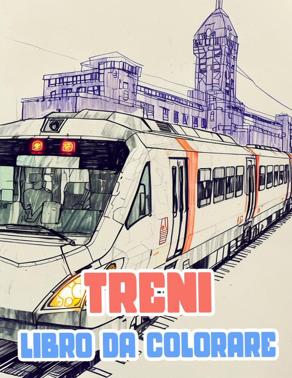 Libro Da Colorare Di Treni: Pagine A Colori Di Famosi Treni Vecchi E Moderni Locomotiva Merci Vapore Metro Proiettile Tram Elettrici Carrelli | ... Stress | Bambini Adulti Adolescenti Anziani