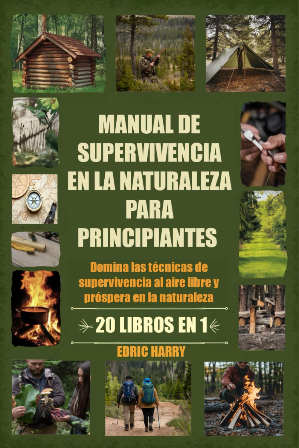 MANUAL DE SUPERVIVENCIA EN LA NATURALEZA PARA PRINCIPIANTES: Domina las técnicas de supervivencia al aire libre y próspera en la naturaleza