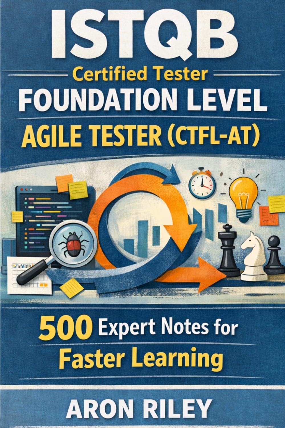 ISTQB Certified Tester Foundation Level Agile Tester CTFL-AT: 500 Expert Notes for Faster Learning