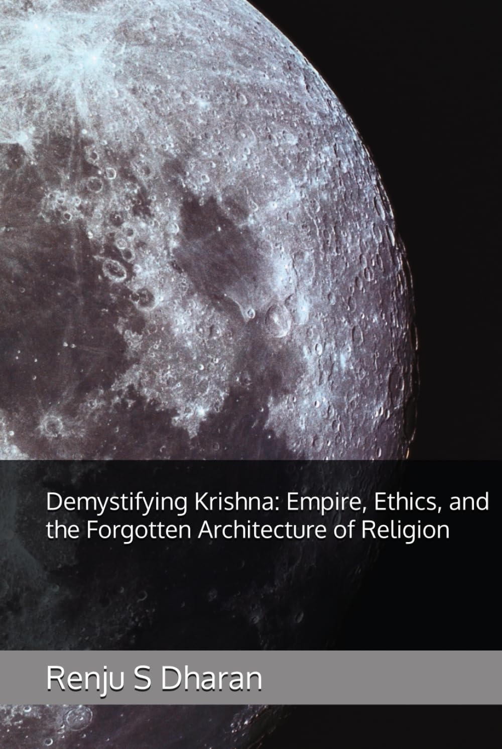Demystifying Krishna: Empire, Ethics, and the Forgotten Architecture of Religion