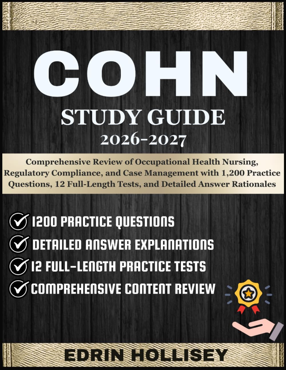 COHN STUDY GUIDE 2026-2027: Comprehensive Review of Occupational Health Nursing, Regulatory Compliance, and Case Management with 1,200 Practice ... Tests, and Detailed Answer Rationales