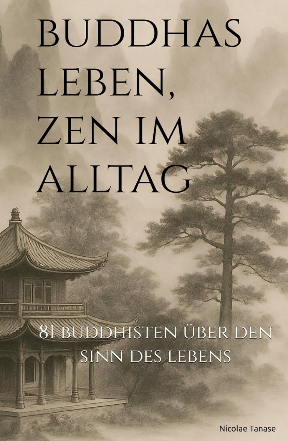 Buddhas Leben, Zen im Alltag: 81 Buddhisten über den Sinn des Lebens (Achtsames Leben) (German Edition)      Hardcover – January 19, 2026