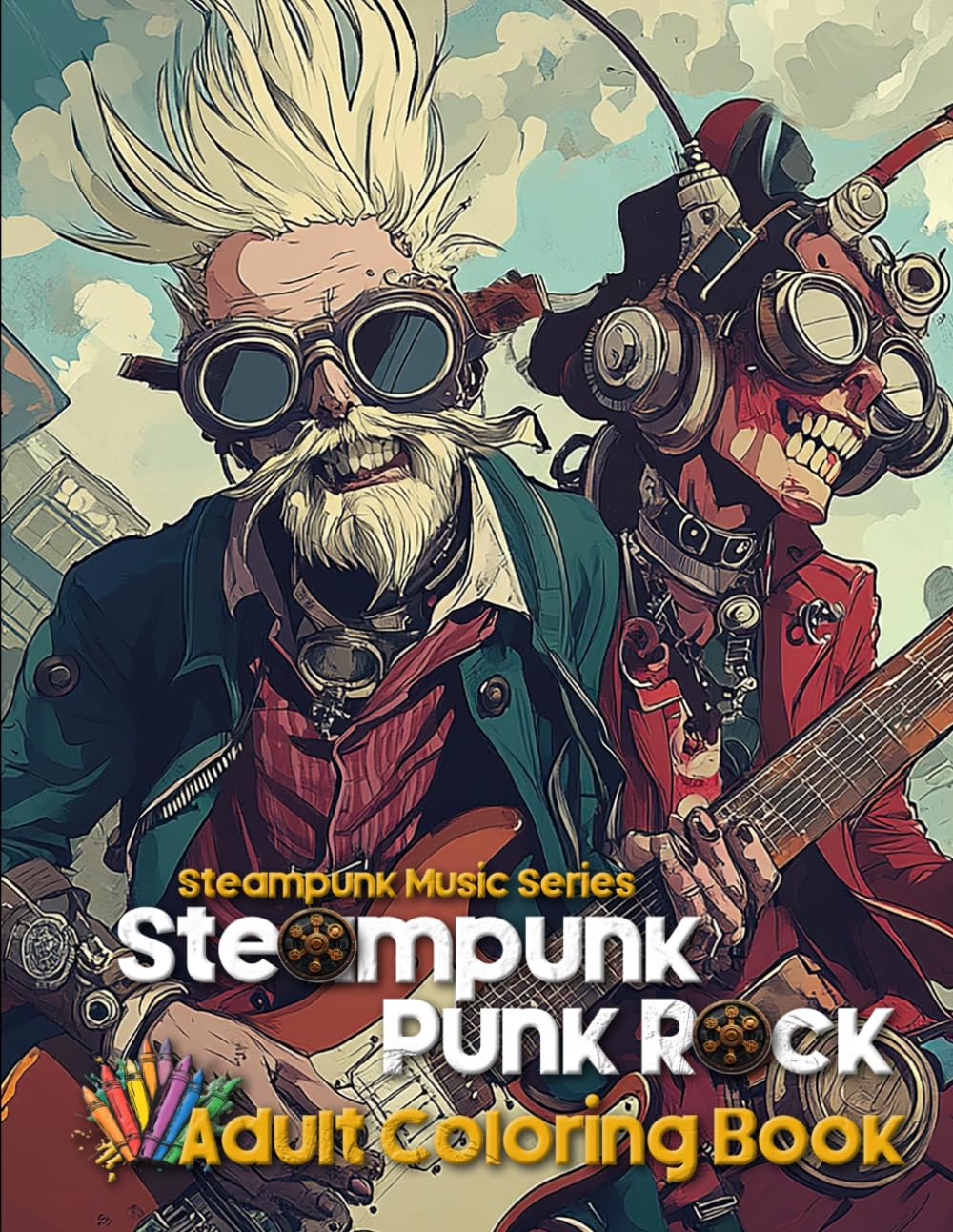 Steampunk Music: Steampunk Punk Rock Adult Coloring Book (Steampunk Music Series Adult Coloring Books)