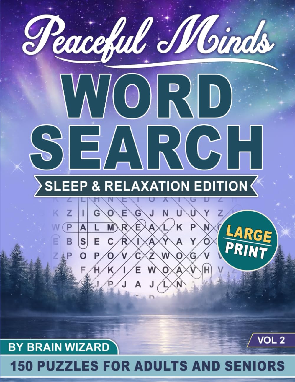 Peaceful Minds: Sleep & Relaxation Edition: Large Print Word Search Puzzles for Adults and Seniors Featuring 150 Relaxing Puzzles for Calm, Focus, and Better Sleep